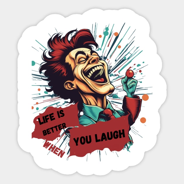 Life Is Better When You Laugh Funny Gift To Improve Your Mood Sticker by Positive Designer